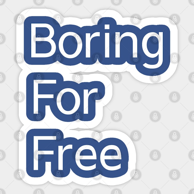 Boring For Free Sticker by PhunPhrases